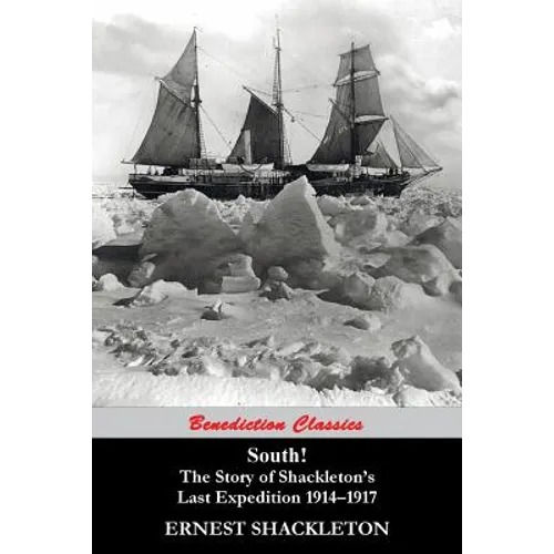 South! (97 Original illustrations) The Story of Shackleton's Last Expedition 1914-1917 - Paperback