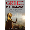Greek Mythology: A Guide to Greek History, Gods, and Goddesses - Paperback