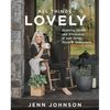 All Things Lovely: Inspiring Health and Wholeness in Your Home, Heart, and Community - Hardcover