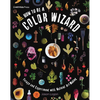 How to Be a Color Wizard: Forage and Experiment with Natural Art Making - Hardcover