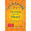 Parenting from the Heart: A Guide to the Essence of Parenting from the Inside-Out - Paperback