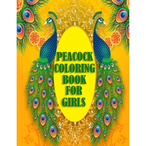 Peacock Coloring Book For Girls: 50 beautiful and amazing peacock design for peacock lovers, A book with mind relaxation and funny book for adults - Paperback