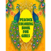 Peacock Coloring Book For Girls: 50 beautiful and amazing peacock design for peacock lovers, A book with mind relaxation and funny book for adults - Paperback