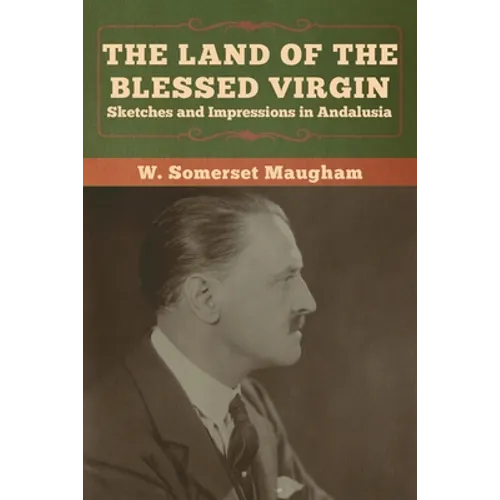 The Land of the Blessed Virgin: Sketches and Impressions in Andalusia - Paperback
