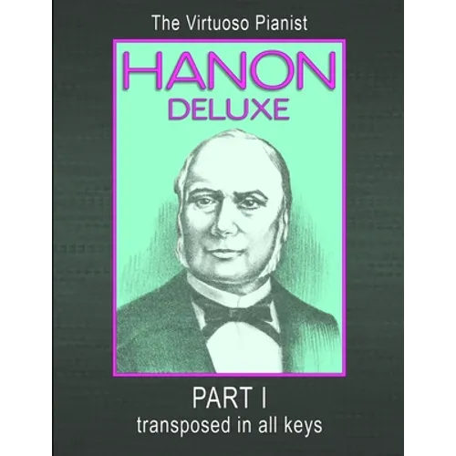 HANON DELUXE The Virtuoso Pianist Transposed In All Keys - Part I - Paperback