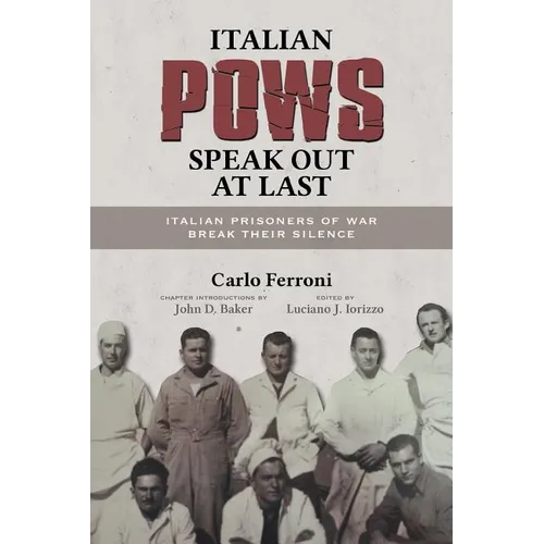 Italian POWs Speak Out at Last: Italian Prisoners of War Break Their Silence - Paperback