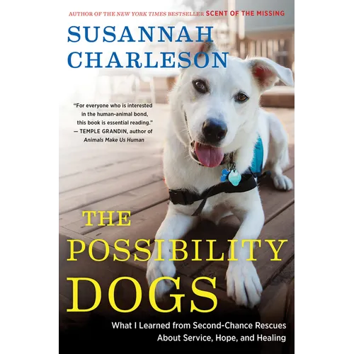 The Possibility Dogs: What a Handful of "Unadoptables" Taught Me about Service, Hope, and Healing - Paperback