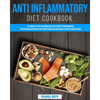 Anti Inflammatory Diet CookBook: The Book of Easy, Delicious and Tasty Recipes for Beginners, for Establishing New Eating Habits Based on Good Meals a - Paperback
