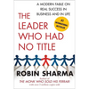 The Leader Who Had No Title: A Modern Fable on Real Success in Business and in Life - Paperback