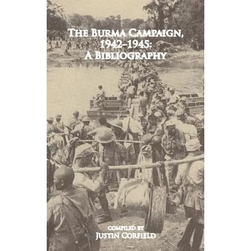 The Burma Campaign 1942-1945: A Bibliography - Hardcover