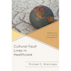 Cultural Fault Lines in Healthcare: Reflections on Cultural Competency - Paperback