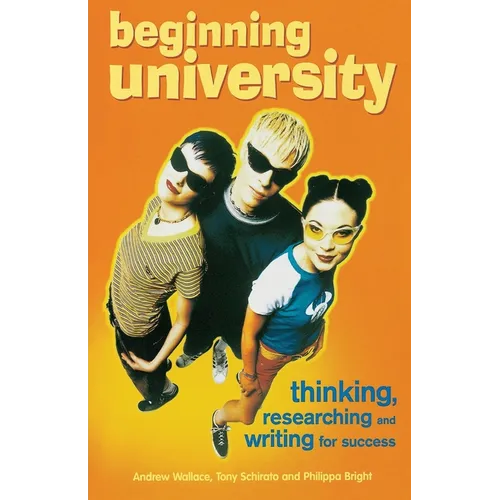 Beginning University: Thinking, Researching and Writing for Success - Paperback