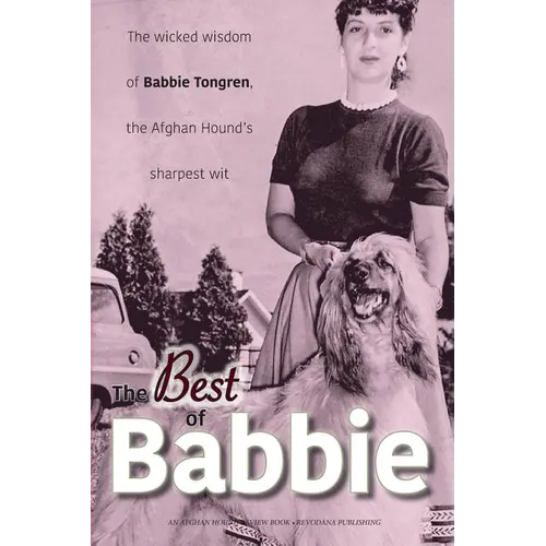 The Best of Babbie: The Wicked Wisdom of Babbie Tongren, the Afghan Hound's Greatest Wit - Paperback