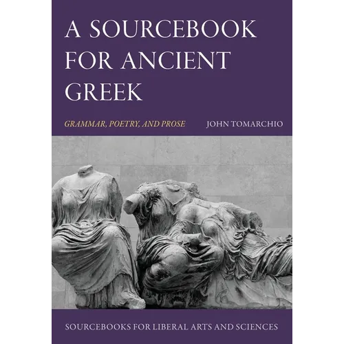 A Sourcebook for Ancient Greek: Grammar, Poetry, and Prose - Paperback