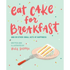 Eat Cake for Breakfast: And 99 Other Small Acts of Happiness - Hardcover