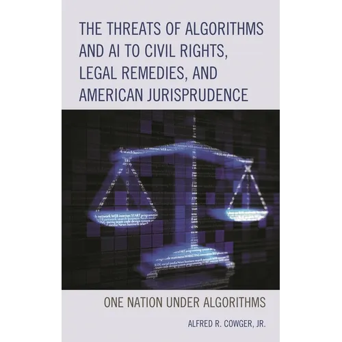 The Threats of Algorithms and AI to Civil Rights, Legal Remedies, and American Jurisprudence: One Nation Under Algorithms - Paperback