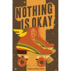 Nothing Is Okay - Paperback