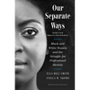 Our Separate Ways, with a New Preface and Epilogue: Black and White Women and the Struggle for Professional Identity - Hardcover