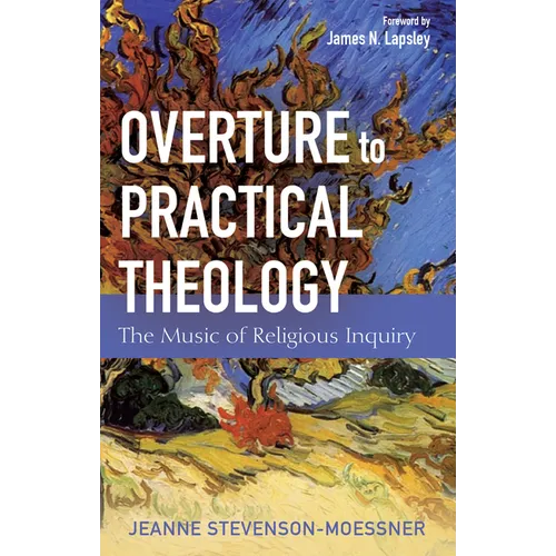 Overture to Practical Theology: The Music of Religious Inquiry - Hardcover
