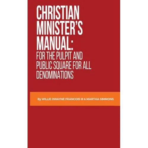 Christian Minister's Manual: for the Pulpit and Public Square for all Denominations - Paperback