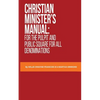 Christian Minister's Manual: for the Pulpit and Public Square for all Denominations - Paperback