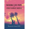 Incredible Love Poems and Other Passionate Writings - Hardcover