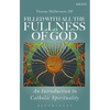 Filled with All the Fullness of God: An Introduction to Catholic Spirituality - Paperback
