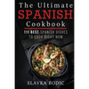 The Ultimate Spanish Cookbook: 111 Best Spanish Dishes to Cook Right Now - Paperback