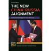 The New China-Russia Alignment: Critical Challenges to U.S. Security - Paperback