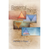Elemental Things - Paperback