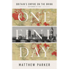 One Fine Day: Britain's Empire on the Brink - Hardcover