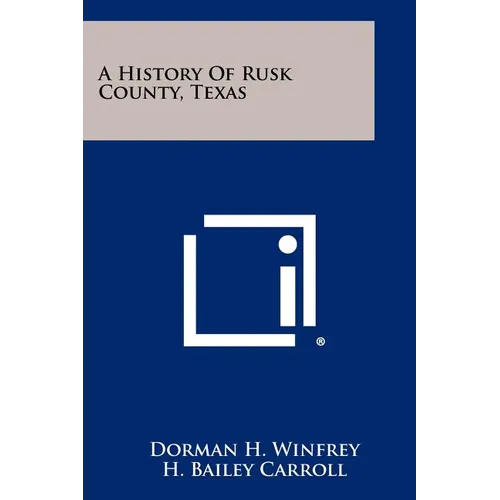 A History Of Rusk County, Texas - Paperback