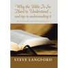 Why the Bible Is so Hard to Understand ... and Tips to Understanding It: (Revised and Expanded Edition) - Hardcover