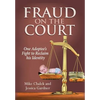 Fraud on the Court: One Adoptee's Fight to Reclaim his Identity - Hardcover
