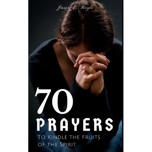 Book of 70 Prayers: To Kindle the Fruits of the Spirit - Paperback