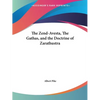 The Zend-Avesta, The Gathas, and the Doctrine of Zarathustra - Paperback