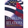 Entangling Relations: American Foreign Policy in Its Century - Paperback