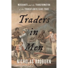 Traders in Men: Merchants and the Transformation of the Transatlantic Slave Trade - Hardcover