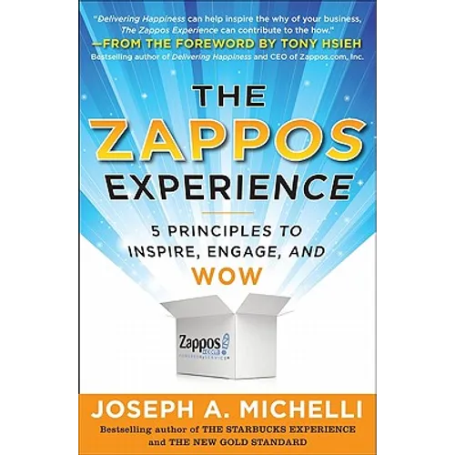 The Zappos Experience: 5 Principles to Inspire, Engage, and Wow - Hardcover