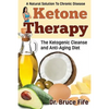 Ketone Therapy: The Ketogenic Cleanse and Anti-Aging Diet - Paperback