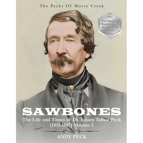 Sawbones: The Life and Times of Dr. Isham Talbot Peck (1811-1887): Volume I - Paperback