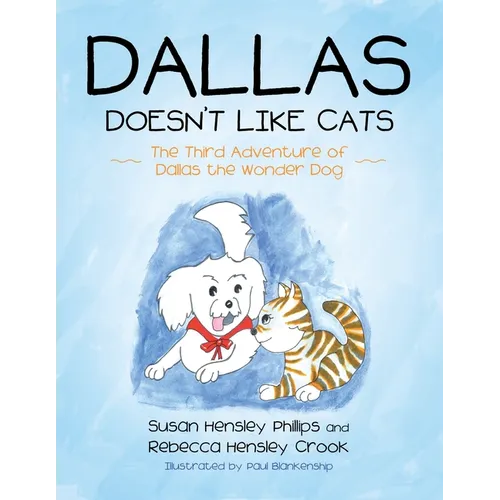 Dallas Doesn't Like Cats: The Third Adventure of Dallas the Wonder Dog - Paperback