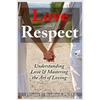 Love and Respect: Understanding Love and Mastering the Art of Loving - Paperback