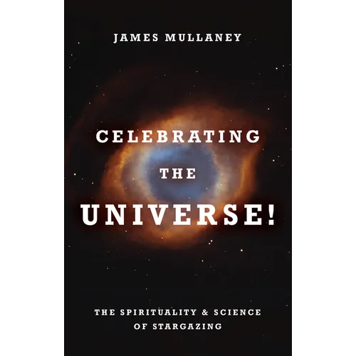 Celebrating the Universe!: The Spirituality & Science of Stargazing - Paperback