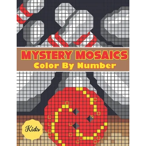 Mystery Mosaics Color By Number For Kids: Adults and Kids with Beautiful & Funny 50 Coloring Pages for Relaxation & Stress Relief - Paperback