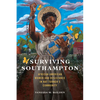 Surviving Southampton: African American Women and Resistance in Nat Turner's Community Volume 1 - Paperback