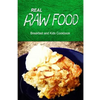Real Raw Food - Breakfast and Kids Cookbook: Raw diet cookbook for the raw lifestyle - Paperback