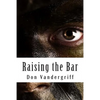 Raising the Bar: Creating and Nurturing Adaptability to Deal with the Changing Face of War - Paperback