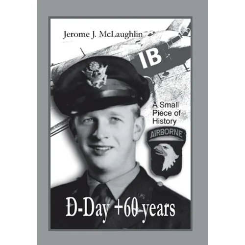 D-Day +60 Years: A Small Piece of History - Hardcover