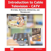 Introduction to Cable TV (CATV): Systems, Services, Operation, and Technology - Paperback